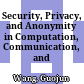 Security, Privacy, and Anonymity in Computation, Communication, and Storage