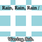 Rain, Rain, Rain /