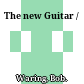 The new Guitar /