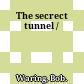 The secrect tunnel /