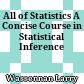 All of Statistics A Concise Course in Statistical Inference
