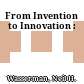 From Invention to Innovation :