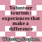 Volunteer tourism : experiences that make a difference /