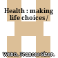 Health : making life choices /