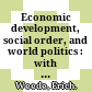 Economic development, social order, and world politics : with special emphasis on war, freedom, the rise and decline of the West, and the future of East Asia /