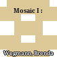 Mosaic I :