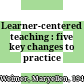 Learner-centered teaching : five key changes to practice /