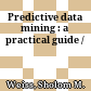 Predictive data mining : a practical guide /