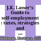J.K. Lasser's Guide to self-employment : taxes, strategies and money-saving tips for Schedule C filers /
