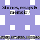 Stories, essays & memoir /