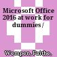 Microsoft Office 2016 at work for dummies /