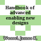 Handbook of advanced enabling new designs