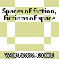 Spaces of fiction, fictions of space