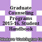 Graduate Counseling Programs 2015-16. Student Handbook