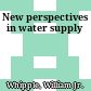 New perspectives in water supply