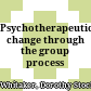 Psychotherapeutic change through the group process /
