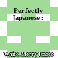 Perfectly Japanese :