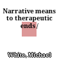 Narrative means to therapeutic ends /
