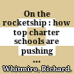 On the rocketship : how top charter schools are pushing the envelope /
