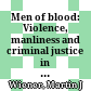 Men of blood: Violence, manliness and criminal justice in Victorian England