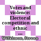 Votes and violence: Electoral competition and ethnic riots in India
