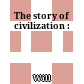 The story of civilization :