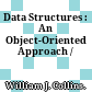 Data Structures : An Object-Oriented Approach /