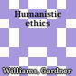 Humanistic ethics