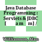 Java Database Programming : Servlets & JDBC [Đĩa mềm] /