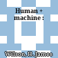 Human + machine :