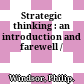 Strategic thinking : an introduction and farewell /