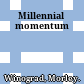 Millennial momentum