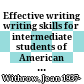 Effective writing writing skills for intermediate students of American English : student’s book