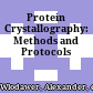 Protein Crystallography: Methods and Protocols