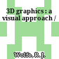 3D graphics : a visual approach /