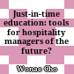Just-in-time education: tools for hospitality managers of the future?