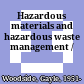 Hazardous materials and hazardous waste management /