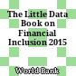 The Little Data Book on Financial Inclusion 2015