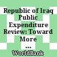 Republic of Iraq Public Expenditure Review: Toward More Efficient Spending for Better Service Delivery