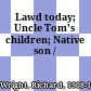 Lawd today; Uncle Tom's children; Native son /