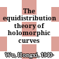 The equidistribution theory of holomorphic curves /