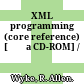 XML programming (core reference) [Đĩa CD-ROM] /