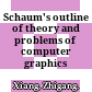 Schaum's outline of theory and problems of computer graphics /