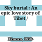 Sky burial : An epic love story of Tibet /