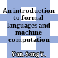 An introduction to formal languages and machine computation /