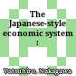 The Japanese-style economic system :