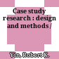 Case study research : design and methods /