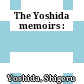 The Yoshida memoirs :