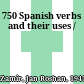 750 Spanish verbs and their uses /