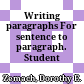 Writing paragraphs For sentence to paragraph. Student book